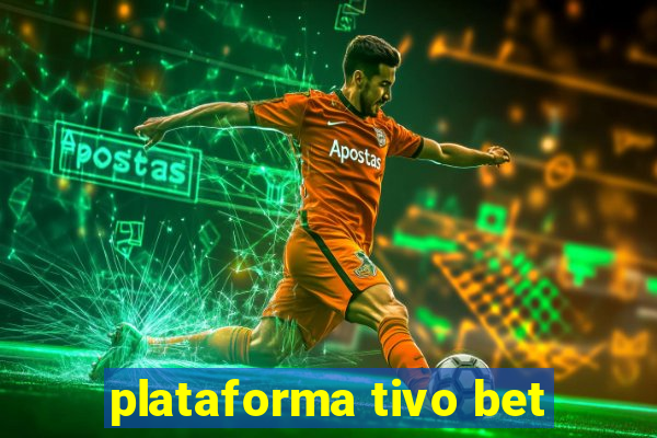 plataforma tivo bet